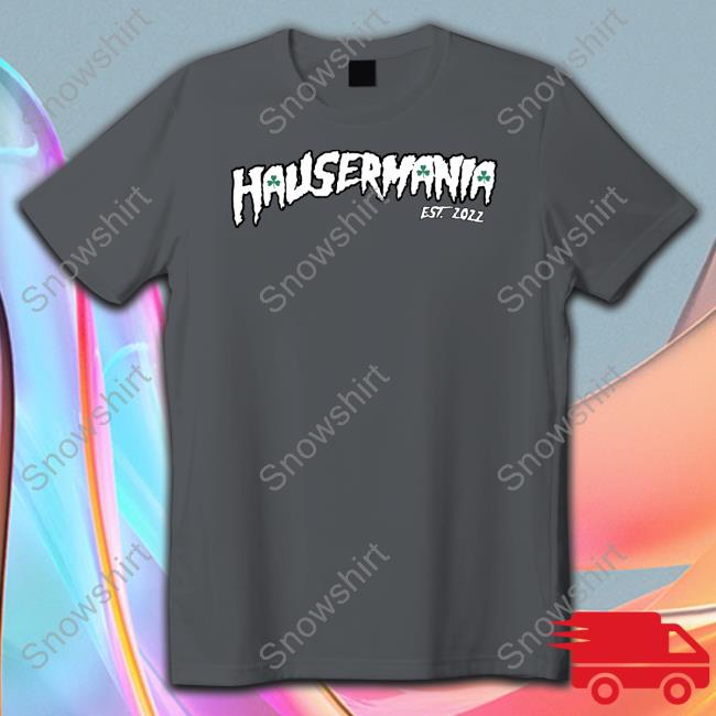 Hausermania Est 2022 T Shirts