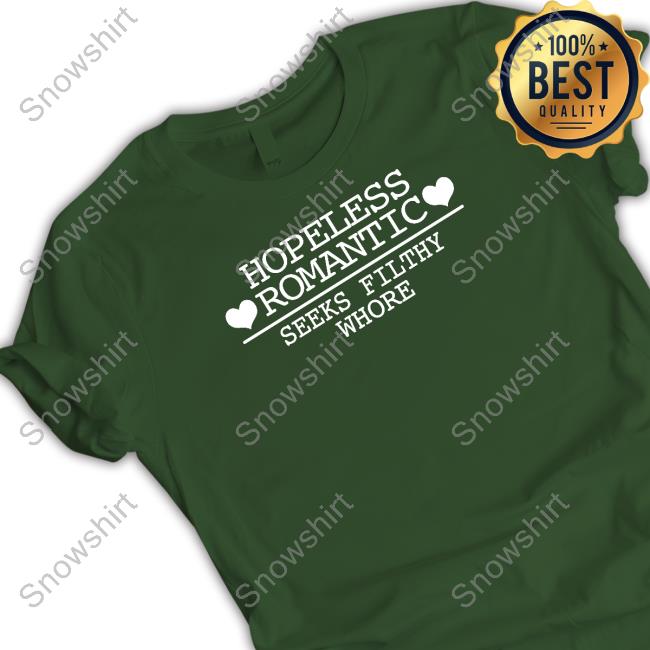 Hopeless Romantic Seeks Filthy Whore Tee