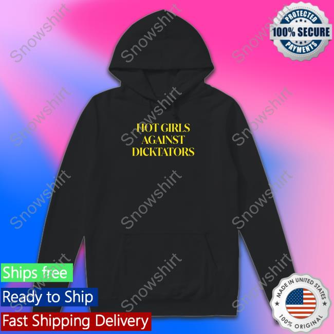 Official Hot Girls Against Dicktators Shirt Long Sleeve T Shirt