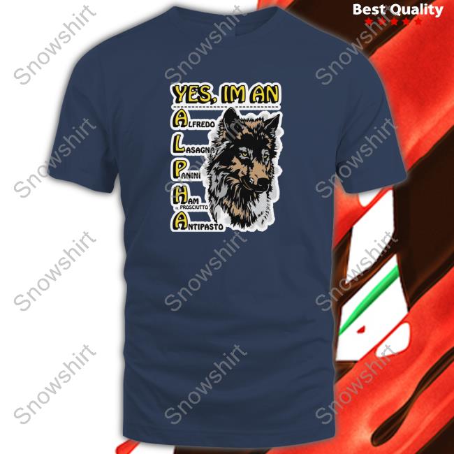 Shirts That Go Hard Yes, I'm An Alpha Shirts Shirtsthtgohard Yes, I'm An Alpha male Sweatshirt