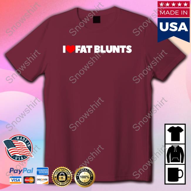 I Love Fat Blunts Shirt Peachefe I Love Fat Blunts Shirt Black
