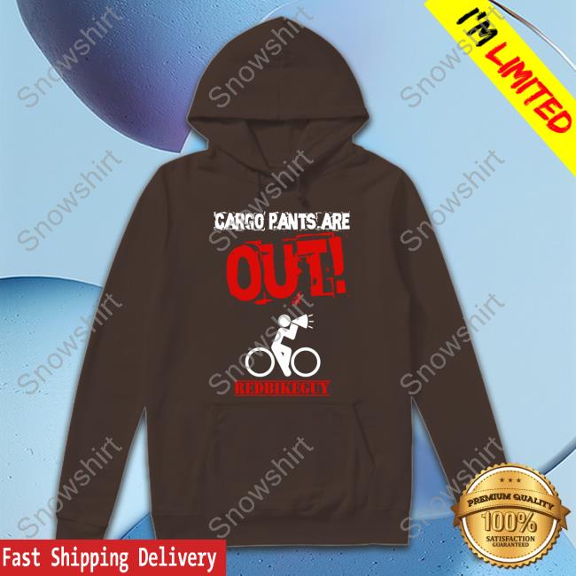 Official Red Bike Guy Cargo Pants Are Out T-Shirt Cargo Pants Are Out Shirt