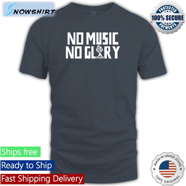 No Music No Glory Long Sleeve Shirt No Music No Glory Sweatshirt No Guts No Glory