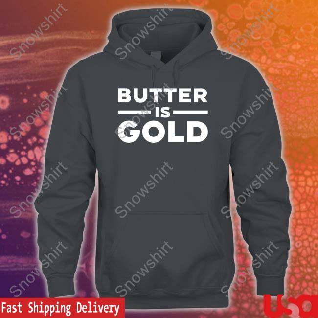 Butter Is Gold Shirt Butter Is Gold Shirt