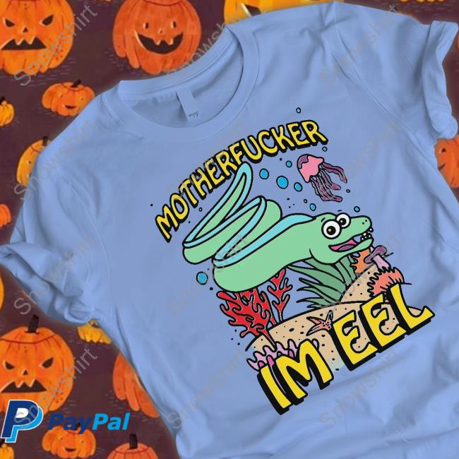 Motherfucker I'm Eel Tee