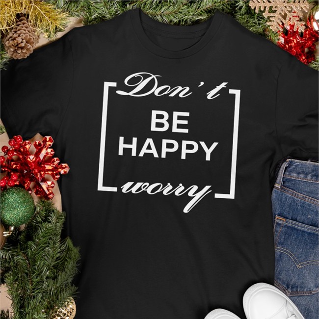 Don't Be Happy Worry Hoodie
