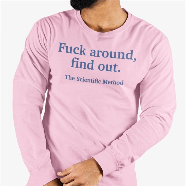 Fuck Around Find Out The Scientific Method Sweatshirt Caitysecret