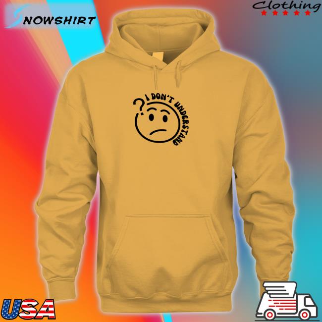 2K Tote Shop I Don't Understand Hoodies Bella Okagbue 2K Tote Shop I Don't Understand Shirts Bella Okagbue