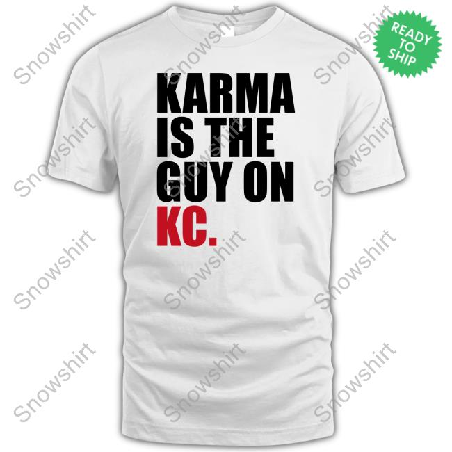 Breakingt Merch Karma Is The Guy On Kc T-Shirt