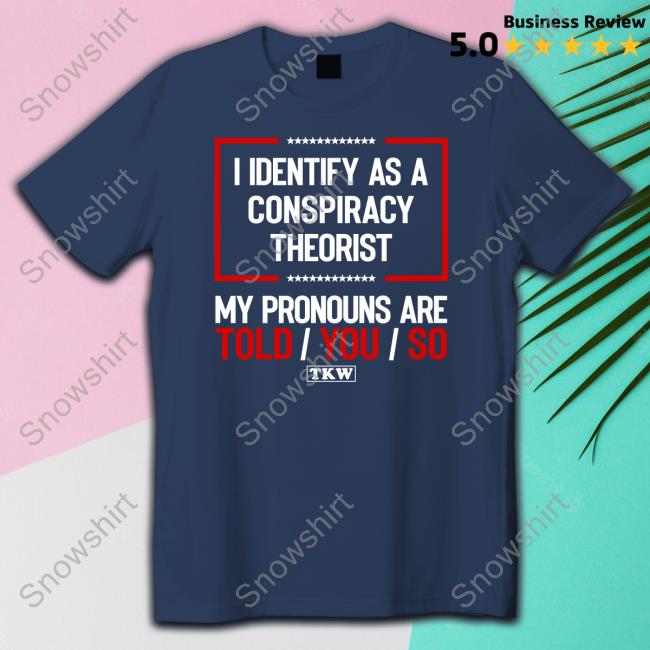Official Terrence K Williams Merch I Identify As A Conspiracy Theorist Shirt