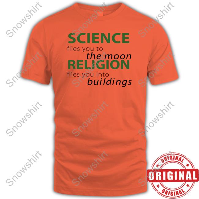 Science Flies You To The Moon Religion Flies You Into Buildings T Shirt