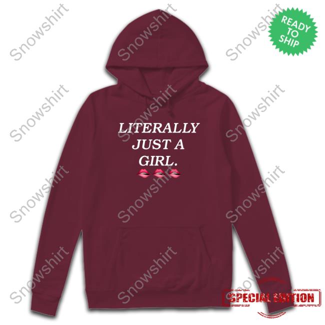 Official Literally Just A Girl Shirts