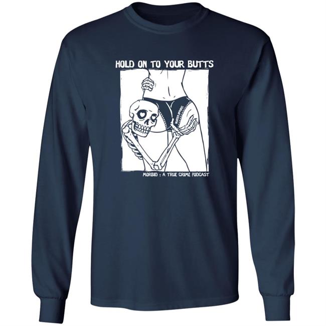 Hold On To Your Butts Shirt Hold On To Your Butts Shirt