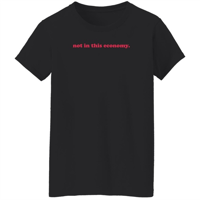 Redhanded Merch Not In This Economy T Shirt Redhanded Merch Not In This Economy T Shirt