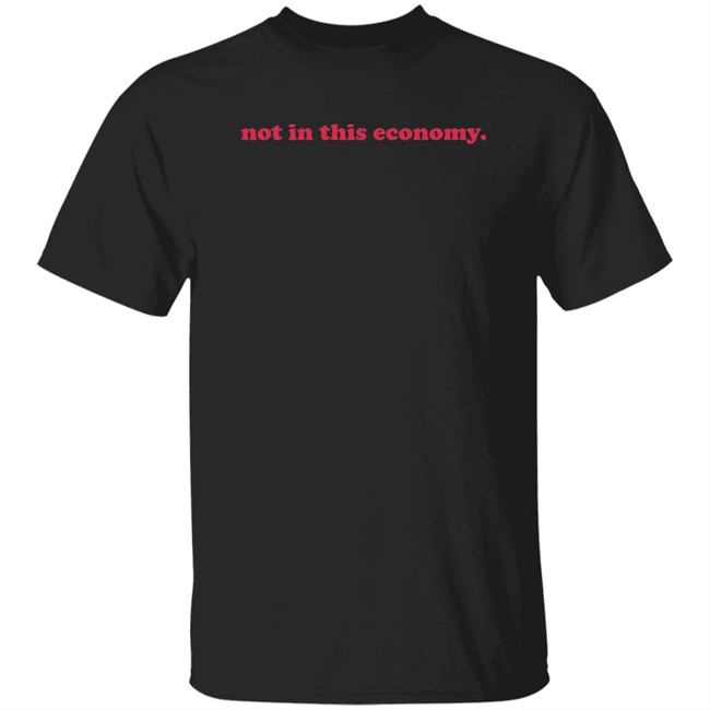 Redhanded Merch Not In This Economy T Shirt
