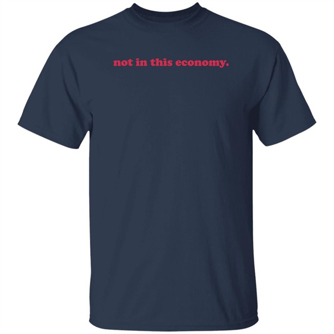 Redhanded Merch Not In This Economy T Shirt Redhanded Merch Not In This Economy T Shirt