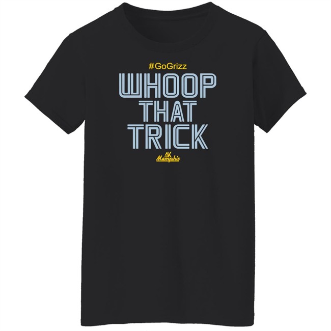 Whoop That Trick Shirt Al Kapone Whoop That Trick Grizz Tee Shirt Whoop That Trick Shirt Al Kapone Whoop That Trick Grizz Tee Shirt