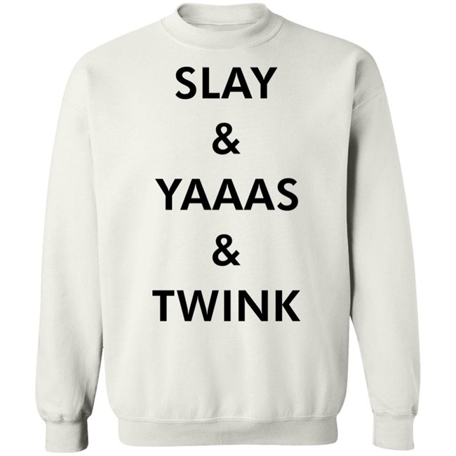 Slay & Yaaas & Twink T Shirt Queen Quen Quenblackwell Slay & Yaaas & Twink T Shirt Queen Quen Quenblackwell