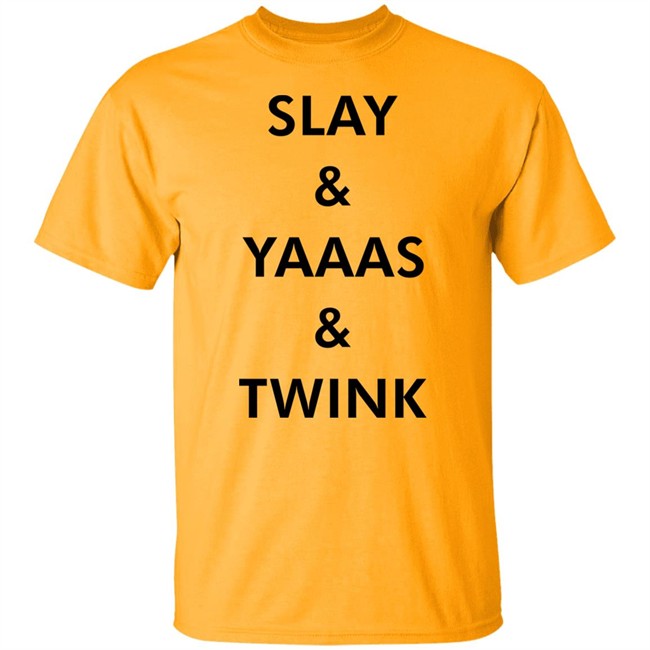 Slay & Yaaas & Twink T Shirt Queen Quen Quenblackwell Slay & Yaaas & Twink T Shirt Queen Quen Quenblackwell
