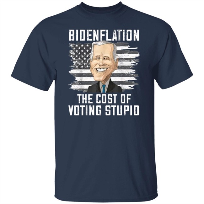 Bidenflation The Cost Of Voting Stupid Shirt Annie Mae West Bidenflation The Cost Of Voting Stupid Shirt Annie Mae West