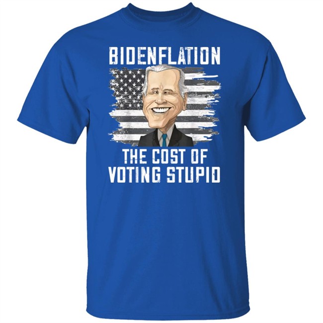 Bidenflation The Cost Of Voting Stupid Shirt Annie Mae West Bidenflation The Cost Of Voting Stupid Shirt Annie Mae West