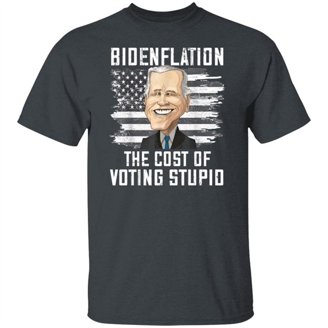 Bidenflation The Cost Of Voting Stupid Shirt Annie Mae West Bidenflation The Cost Of Voting Stupid Shirt Annie Mae West