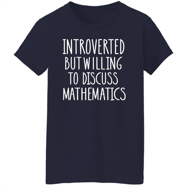 Jo Morgan Introverted But Willing To Discuss Mathematics Shirt Jo Morgan Introverted But Willing To Discuss Mathematics Shirt