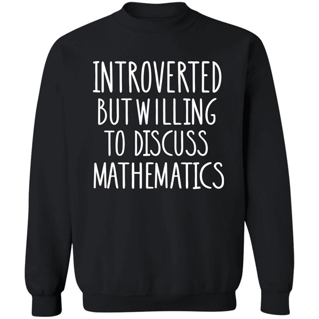 Jo Morgan Introverted But Willing To Discuss Mathematics Shirt Jo Morgan Introverted But Willing To Discuss Mathematics Shirt