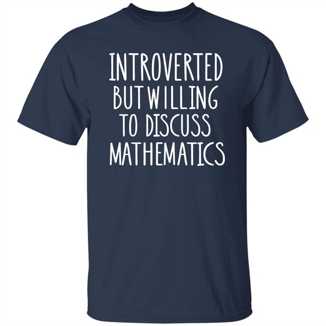 Jo Morgan Introverted But Willing To Discuss Mathematics Shirt Jo Morgan Introverted But Willing To Discuss Mathematics Shirt