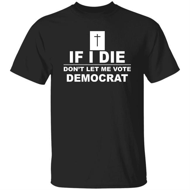 If I Die Don't Let Me Vote Democrat Shirt LaDonna Jenkins If I Die Don't Let Me Vote Democrat Shirt LaDonna Jenkins
