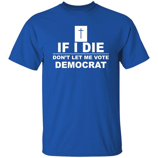 If I Die Don't Let Me Vote Democrat Shirt LaDonna Jenkins If I Die Don't Let Me Vote Democrat Shirt LaDonna Jenkins