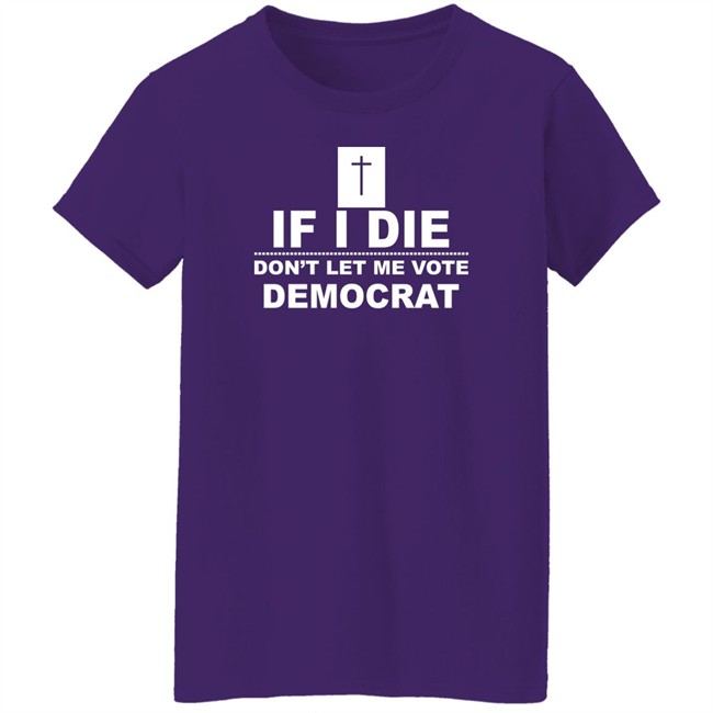 If I Die Don't Let Me Vote Democrat Shirt LaDonna Jenkins If I Die Don't Let Me Vote Democrat Shirt LaDonna Jenkins