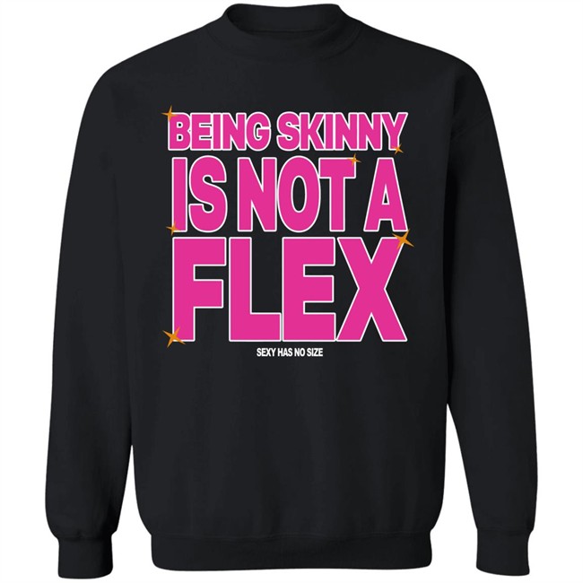 Being Skinny Is Not A Flex Tee Shirt Coolie Collection Merch 300Rez Being Skinny Is Not A Flex Tee Shirt Coolie Collection Merch 300Rez