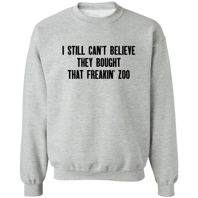 Zach Silberberg I Still Cant Believe They Bought That Freakin Zoo Shirt Zach Silberberg I Still Cant Believe They Bought That Freakin Zoo Shirt