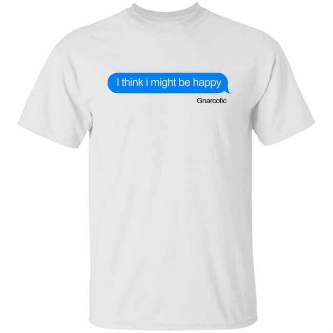 Robb Banks I Think I Might Be Happy Gnarcotic Shirt Gnarcotic Gang