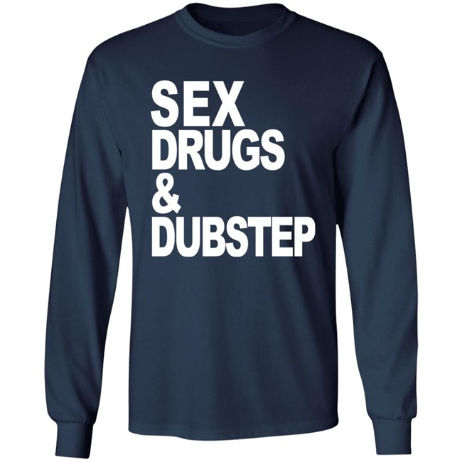 Sex Drugs & Dubstep T Shirt Oddartistimages Sex Drugs & Dubstep T Shirt Oddartistimages