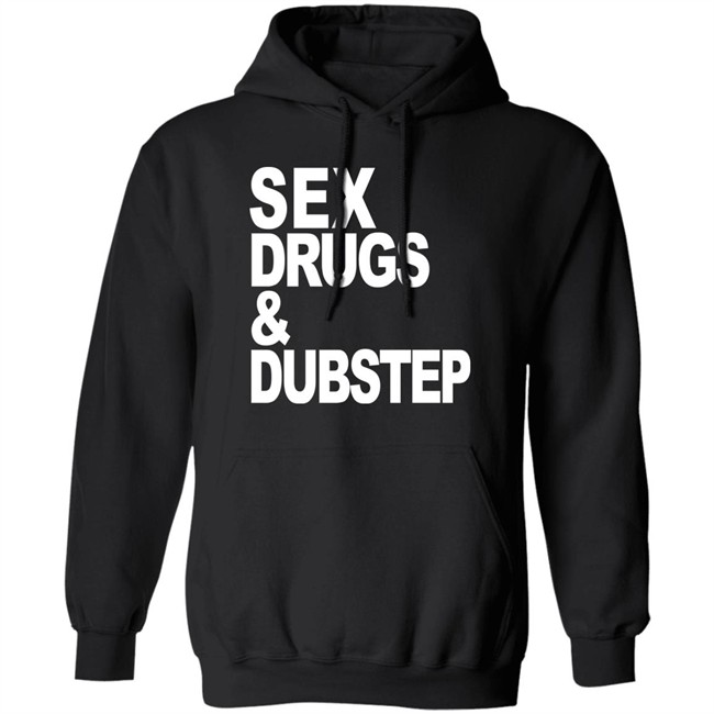 Sex Drugs & Dubstep T Shirt Oddartistimages Sex Drugs & Dubstep T Shirt Oddartistimages