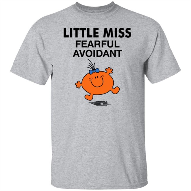 Little Miss Fearful Avoidant Shirt Little Miss Fearful Avoidant Shirt