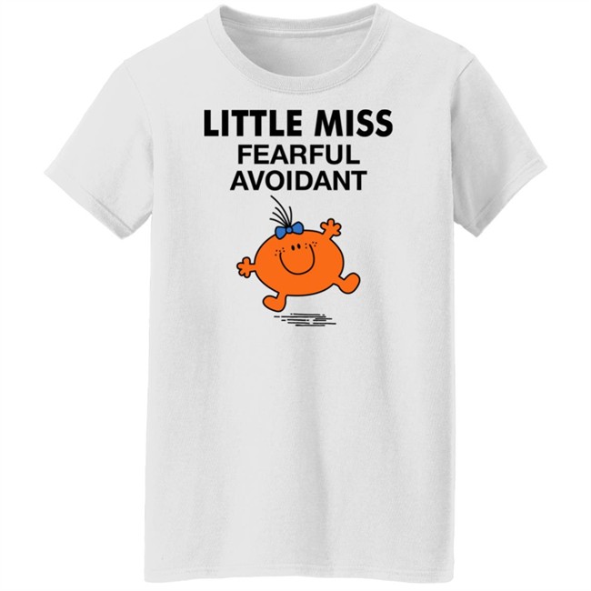 Little Miss Fearful Avoidant Shirt Little Miss Fearful Avoidant Shirt
