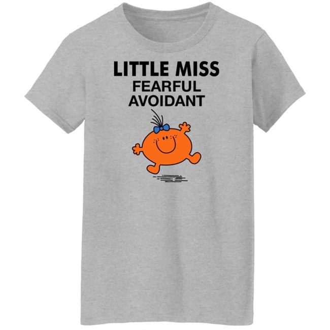 Little Miss Fearful Avoidant Shirt Little Miss Fearful Avoidant Shirt