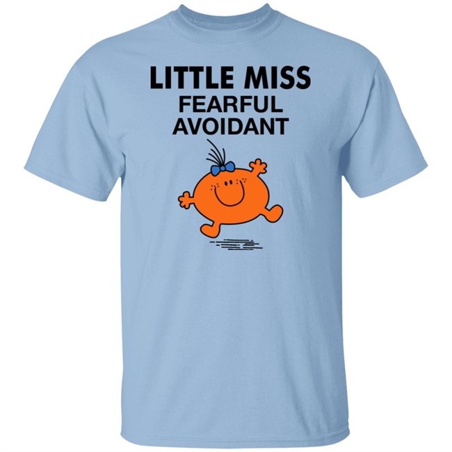 Little Miss Fearful Avoidant Shirt Little Miss Fearful Avoidant Shirt