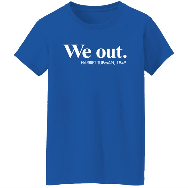Leslie Mac Dassit We Out Harriet Tubman 1849 Shirt Leslie Mac Dassit We Out Harriet Tubman 1849 Shirt