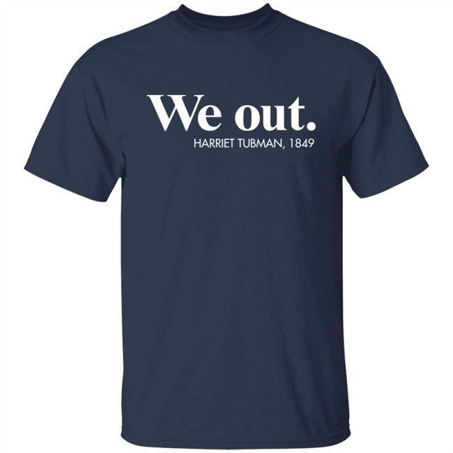 Leslie Mac Dassit We Out Harriet Tubman 1849 Shirt Leslie Mac Dassit We Out Harriet Tubman 1849 Shirt