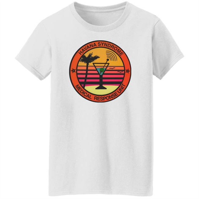 Havana Syndrome Medical Response Unit T Shirt Hell Of Away To Die Merch Havana Syndrome Medical Response Unit T Shirt Hell Of Away To Die Merch