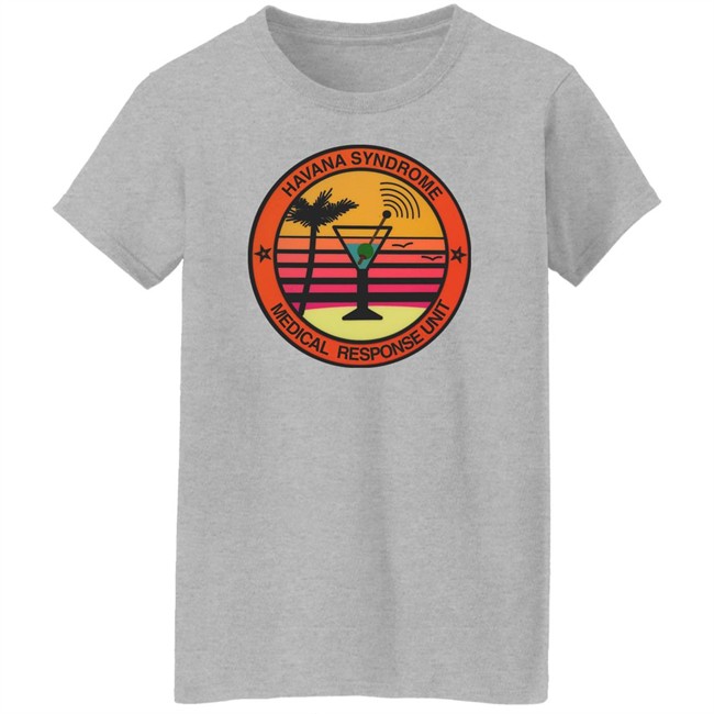Havana Syndrome Medical Response Unit T Shirt Hell Of Away To Die Merch Havana Syndrome Medical Response Unit T Shirt Hell Of Away To Die Merch