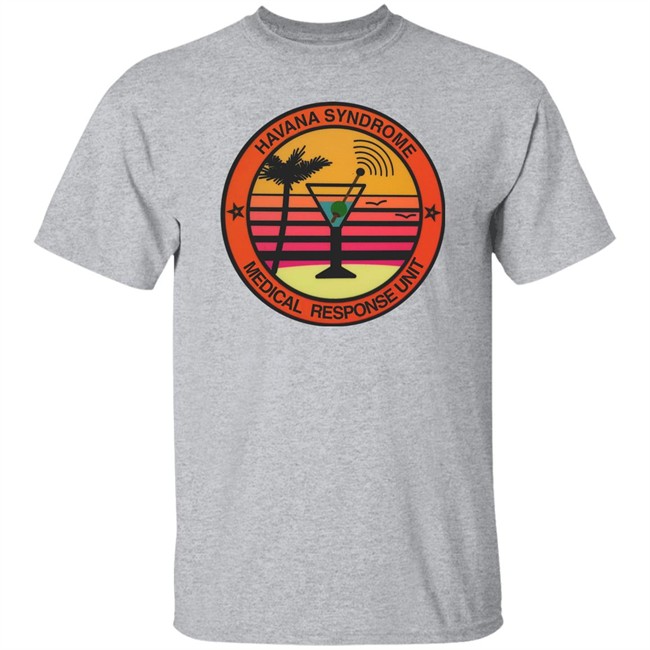Havana Syndrome Medical Response Unit T Shirt Hell Of Away To Die Merch Havana Syndrome Medical Response Unit T Shirt Hell Of Away To Die Merch