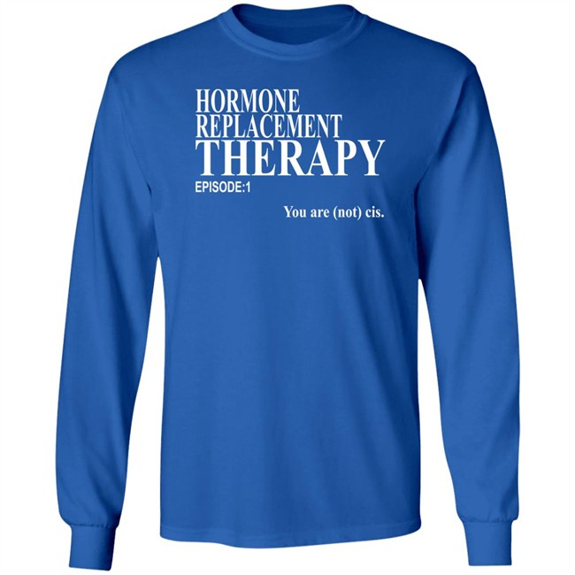 Hormone Replacement Therapy Episode 1 You Are Not Cis Shirt Dark Lightning Hormone Replacement Therapy Episode 1 You Are Not Cis Shirt Dark Lightning