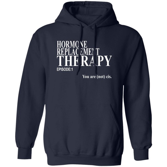 Hormone Replacement Therapy Episode 1 You Are Not Cis Shirt Dark Lightning Hormone Replacement Therapy Episode 1 You Are Not Cis Shirt Dark Lightning