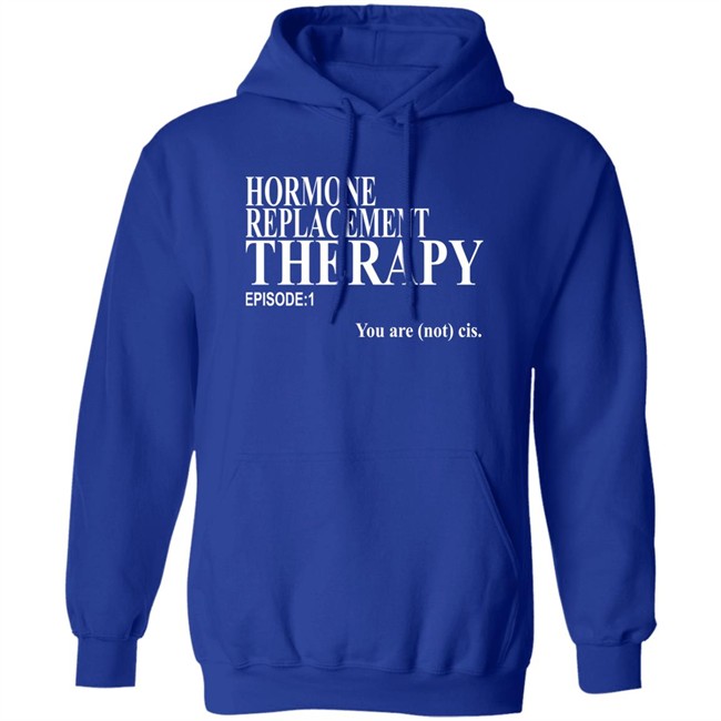 Hormone Replacement Therapy Episode 1 You Are Not Cis Shirt Dark Lightning Hormone Replacement Therapy Episode 1 You Are Not Cis Shirt Dark Lightning