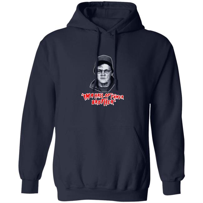 Im A Hall Of Famer Brother Tee Shirt Im A Hall Of Famer Brother Tee Shirt